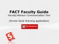 FACT Faculty Guide Faculty/Advisor Communication Tool (former Early Warning application)