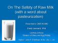 On The Safety of Raw Milk with a word about pasteurization