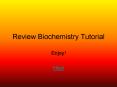 Review Biochemistry Tutorial