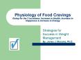 Physiology of Food Cravings Going for the 3 Increases: Increase in Health, Increase in Happiness