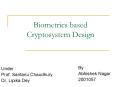 Biometrics based Cryptosystem Design