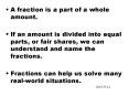 A fraction is a part of a whole amount'