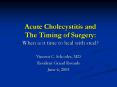 Acute Cholecystitis and The Timing of Surgery: When is it time to heal with steel