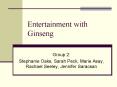 Entertainment with Ginseng