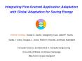 Integrating FineGrained Application Adaptation with Global Adaptation for Saving Energy