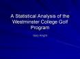 A Statistical Analysis of the Westminster College Golf Program