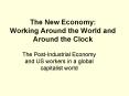 The New Economy: Working Around the World and Around the Clock