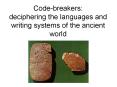 Codebreakers: deciphering the languages and writing systems of the ancient world