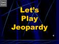 Lets Play Jeopardy