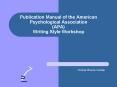 Publication Manual of the American Psychological Association APA Writing Style Workshop