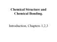 Chemical Structure and Chemical Bonding.  Introduction, Chapters 1,2,3
