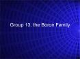 Group 13, the Boron Family