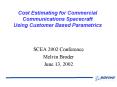 Cost Estimating for Commercial Communications Spacecraft Using Customer Based Parametrics