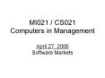 MI021 / CS021 Computers in Management April 27, 2006 Software Markets