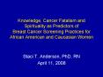 Knowledge, Cancer Fatalism and Spirituality as Predictors of Breast Cancer Screening Practices for A