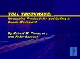 TOLL TRUCKWAYS: Increasing Productivity and Safety in Goods Movement By Robert W' Poole, Jr', and Pe