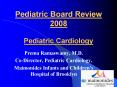 Pediatric Board Review 2008 Pediatric Cardiology