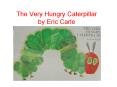 The Very Hungry Caterpillar by Eric Carle