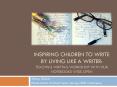 Inspiring children to write by living like a writer: teaching writing workshop with our notebooks wi