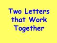 Two Letters that Work Together
