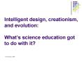 Intelligent design, creationism, and evolution: Whats science education got to do with it