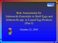 Risk Assessments for Salmonella Enteritidis in Shell Eggs and Salmonella spp' in Liquid Egg Products