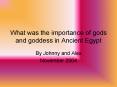 What was the importance of gods and goddess in Ancient Egypt
