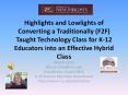 Highlights and Lowlights of Converting a Traditionally (F2F) Taught Technology Class for K-12 Educators into an Effective Hybrid Class