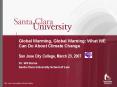 Global Warming, Global Warning: What WE Can Do About Climate Change San Jose City College, March 23,