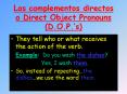 Los complementos directos o Direct Object Pronouns D'O'P's