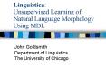 Linguistica: Unsupervised Learning of Natural Language Morphology Using MDL