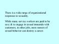 There is a wide range of organizational responses to sexuality.