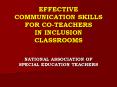 EFFECTIVE COMMUNICATION SKILLS FOR COTEACHERS IN INCLUSION CLASSROOMS