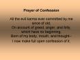 Prayer of Confession All the evil karma ever committed by me since of old, On account of greed, ange