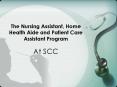 The Nursing Assistant, Home Health Aide and Patient Care Assistant Program