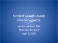 Medical Grand Rounds Clinical Vignette
