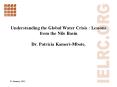 Understanding the Global Water Crisis : Lessons from the Nile Basin Dr. Patricia Kameri-Mbote,