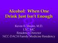 Alcohol: When One Drink Just Isnt Enough