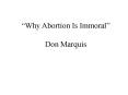 Why Abortion Is Immoral