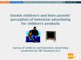 Danish childrens and their parents perception of television advertising for childrens products