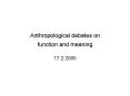 Anthropological debates on function and meaning