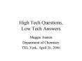 High Tech Questions, Low Tech Answers
