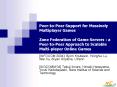 PeertoPeer Support for Massively Multiplayer Games Zone Federation of Game Servers : a PeertoPeer Ap