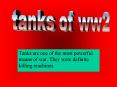 Tanks are one of the most powerful means of war' They were definite killing machines'