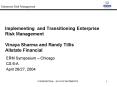 Implementing and Transitioning Enterprise Risk Management Vinaya Sharma and Randy Tillis Allstate Fi