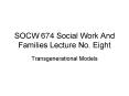 SOCW 674 Social Work And Families Lecture No' Eight
