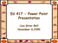 Ed 417 Power Point Presentation