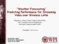 Weather Forecasting Predicting Performance for Streaming Video over Wireless LANs