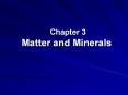 Chapter 3 Matter and Minerals