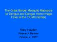 The Great Border Mosquito Massacre or Dengue and Dengue Hemorrhagic Fever at the TXMX Border